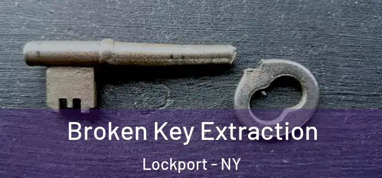 Broken Key Extraction Lockport - NY