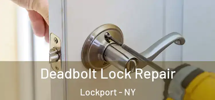 Deadbolt Lock Repair Lockport - NY