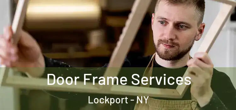 Door Frame Services Lockport - NY