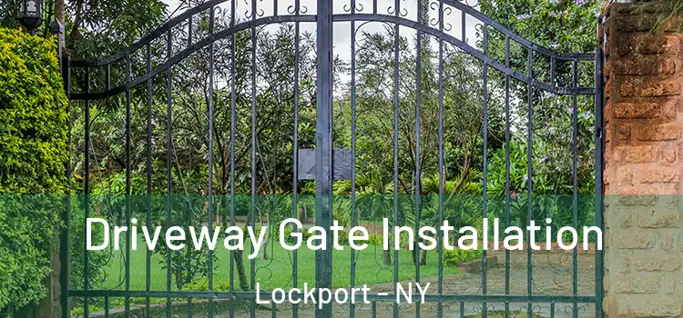 Driveway Gate Installation Lockport - NY