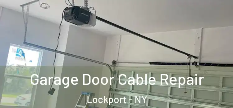 Garage Door Cable Repair Lockport - NY