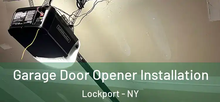  Garage Door Opener Installation Lockport - NY