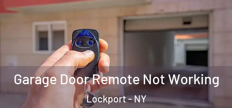  Garage Door Remote Not Working Lockport - NY