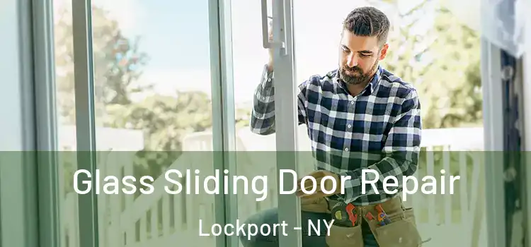  Glass Sliding Door Repair Lockport - NY