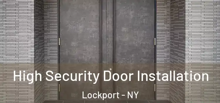 High Security Door Installation Lockport - NY